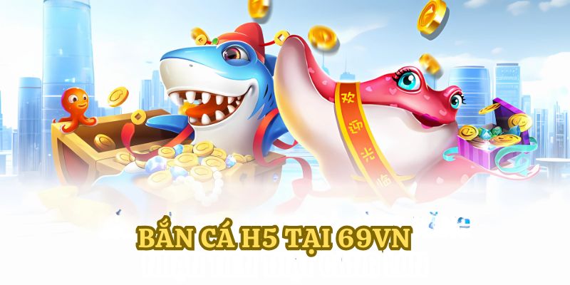 Bắn Cá H5 Săn Thưởng Lớn Ở Thế Giới Đại Dương Đầu Bí Ẩn