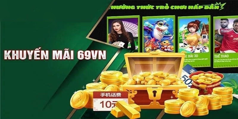 Khuyến mãi 69VN hoàn trả giá trị cực khủng